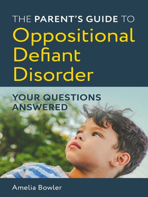 The Parent's Guide to Oppositional Defiant Disorder - ebook